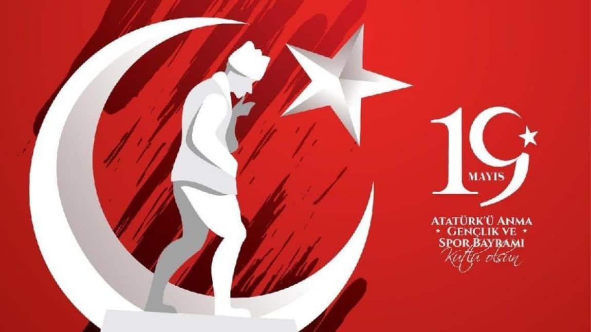19 MAYIS ATATÜRK'Ü ANMA GENÇLİK VE SPOR BAYRAMI